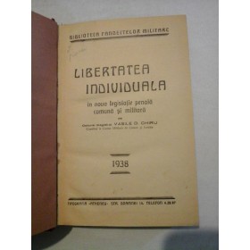     LIBERTATEA   INDIVIDUALA  in noua legislatie  penala  comuna  si  militara  -  Vasile  D.  CHIRU  -  Bucuresti, 1938   